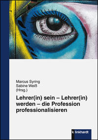 Vorderes Coverbild Lehrer(in) sein – Lehrer(in) werden – die Profession professionalisieren