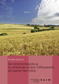 Vorderes Coverbild Die römische Besiedlung im Umland der antiken Tuffbergwerke am Laacher See-Vulkan