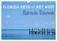Vorderes Coverbild FLORIDA KEYS UND KEY WEST Malerische Reiseroute (Wandkalender 2025 DIN A3 quer), CALVENDO Monatskalender