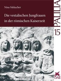 Vorderes Coverbild Die vestalischen Jungfrauen in der römischen Kaiserzeit