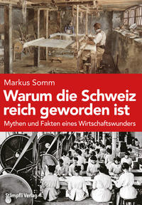 Vorderes Coverbild Warum die Schweiz reich geworden ist