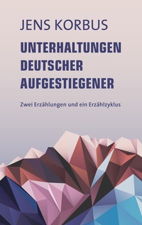 Vorderes Coverbild Unterhaltungen deutscher Aufgestiegener