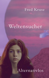 Vorderes Coverbild Weltensucher - Alternativen (Band 4)