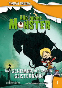 Vorderes Coverbild Alle meine Monster - Das Geheimnis der grünen Geisterbahn (Alle Meine Monster, Bd. 1)