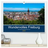 Vorderes Coverbild Wundervolles Freiburg (hochwertiger Premium Wandkalender 2025 DIN A2 quer), Kunstdruck in Hochglanz