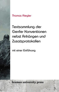 Vorderes Coverbild Thomas Riegler Textsammlung der Genfer Konventionen nebst An-hängen und Zusatzprotokollen