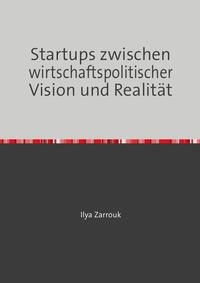 Vorderes Coverbild Startups zwischen wirtschaftspolitischer Vision und Realität