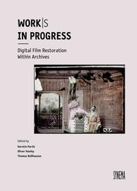 Vorderes Coverbild Work/s in Progress. Digital Film Restoration Within Archives