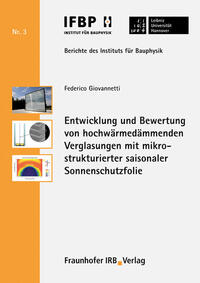 Vorderes Coverbild Entwicklung und Bewertung von hochwärmedämmenden Verglasungen mit mikrostrukturierter saisonaler Sonnenschutzfolie