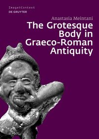 Vorderes Coverbild The Grotesque Body in Graeco-Roman Antiquity