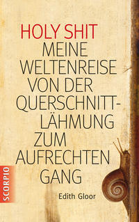 Vorderes Coverbild Holy Shit - Meine Weltenreise von der Querschnittlähmung zum aufrechten Gang