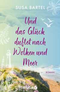Vorderes Coverbild Und das Glück duftet nach Wolken und Meer