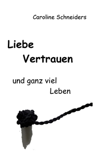 Vorderes Coverbild Liebe, Vertrauen und ganz viel Leben