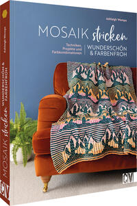 Vorderes Coverbild Mosaik stricken – wunderschön und farbenfroh