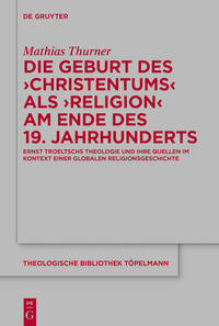 Vorderes Coverbild Die Geburt des 'Christentums' als 'Religion' am Ende des 19. Jahrhunderts