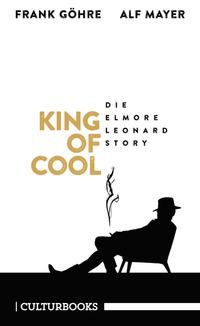 Vorderes Coverbild King of Cool. Die Elmore-Leonard-Story