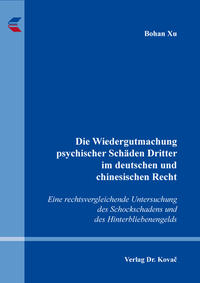 Vorderes Coverbild Die Wiedergutmachung psychischer Schäden Dritter im deutschen und chinesischen Recht