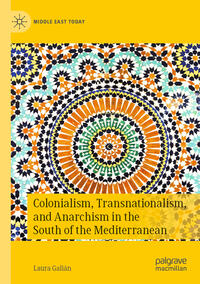 Vorderes Coverbild Colonialism, Transnationalism, and Anarchism in the South of the Mediterranean