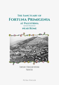 Vorderes Coverbild The Sanctuary of Fortuna Primigenia at Palestrina (ancient Praeneste) near Rome