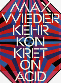 Vorderes Coverbild Max Wiederkehr – Konkret on Acid