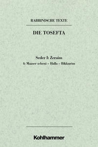 Vorderes Coverbild Rabbinische Texte, Erste Reihe: Die Tosefta. Band I: Seder Zeraim