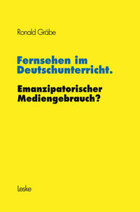 Vorderes Coverbild Fernsehen im Deutschunterricht. Emanzipatorischer Mediengebrauch?