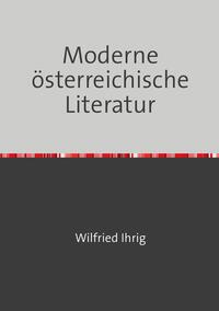 Vorderes Coverbild Wilfried Ihrig - Aufsätze / Moderne österreichische Literatur