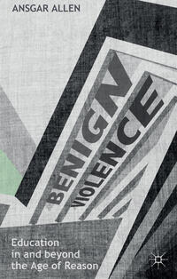 Vorderes Coverbild Benign Violence: Education in and beyond the Age of Reason