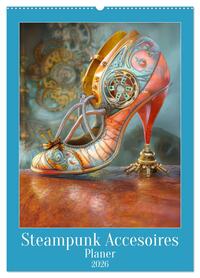 Vorderes Coverbild Steampunk Accesoires - Planer (Wandkalender 2026 DIN A2 hoch), CALVENDO Monatskalender