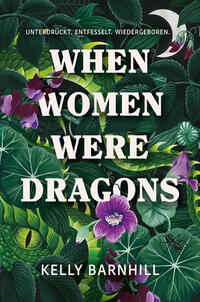 Vorderes Coverbild When Women were Dragons – Unterdrückt. Entfesselt. Wiedergeboren: Eine feurige, feministische Fabel für Fans von Die Unbändigen