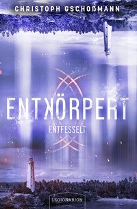 Vorderes Coverbild Entkörpert - Entfesselt