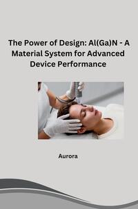 Vorderes Coverbild The Power of Design: Al(Ga)N - A Material System for Advanced Device Performance