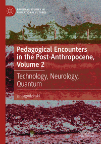 Vorderes Coverbild Pedagogical Encounters in the Post-Anthropocene, Volume 2