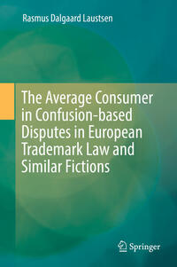Vorderes Coverbild The Average Consumer in Confusion-based Disputes in European Trademark Law and Similar Fictions