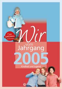 Vorderes Coverbild Wir vom Jahrgang 2005 - Kindheit und Jugend