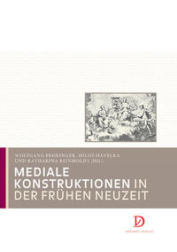 Vorderes Coverbild Mediale Konstruktionen in der Frühen Neuzeit