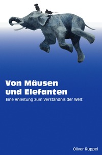 Vorderes Coverbild Von Mäusen und Elefanten - Eine Anleitung zum Verständnis der Welt