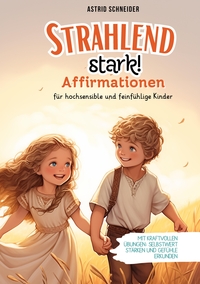 Vorderes Coverbild "Strahlend stark": Affirmationen für hochsensible und feinfühlige Kinder.