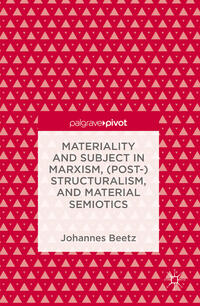 Vorderes Coverbild Materiality and Subject in Marxism, (Post-)Structuralism, and Material Semiotics