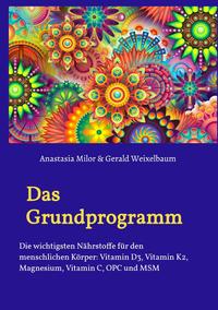 Vorderes Coverbild Das Grundprogramm - Die wichtigsten Nährstoffe für den menschlichen Körper