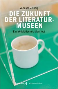 Vorderes Coverbild Die Zukunft der Literaturmuseen