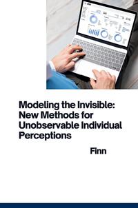 Vorderes Coverbild Modeling the Invisible: New Methods for Unobservable Individual Perceptions