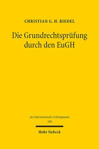 Vorderes Coverbild Die Grundrechtsprüfung durch den EuGH