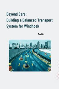 Vorderes Coverbild Beyond Cars: Building a Balanced Transport System for Windhoek