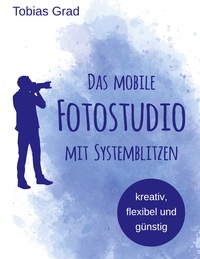 Vorderes Coverbild Das mobile Fotostudio mit Systemblitzen