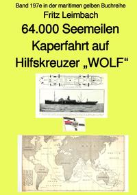 Vorderes Coverbild maritime gelbe Reihe bei Jürgen Ruszkowski / 4.000 Seemeilen Kaperfahrt auf Hilfkreuzer „WOLF“ – Band 197e in der maritimen gelben Buchreihe – Farbe – bei Jürgen Ruszkowski