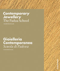 Vorderes Coverbild Contemporary Jewellery - The Padua School /Gioielleria Contemporanea - La Scuola di Padova