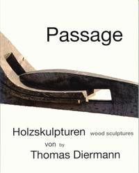 Vorderes Coverbild Passage - Holzskulpturen von Thomas Diermann