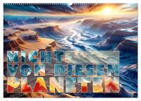 Vorderes Coverbild Nicht von diesem Planeten (Wandkalender 2025 DIN A2 quer), CALVENDO Monatskalender