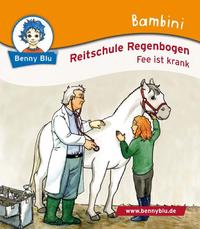 Vorderes Coverbild Bambini Reitschule Regenbogen. Fee ist krank